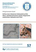 PDF Einfluss einer induzierten Endotoxämie auf die Mikro- und Makrozirkulation und die Integrität der endothelialen Glykokalix beim Pferd von Philipp Konstantin Sauter