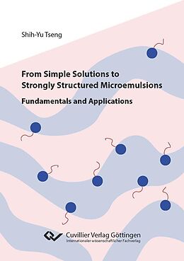 eBook (pdf) From Simple Solutions to Strongly Structured Microemulsions de Shih-Yu Tseng