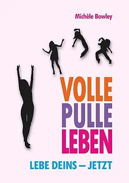 E-Book (pdf) Volle Pulle Leben von Michèle Bowley