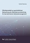 E-Book (pdf) Pflichtenmodell zur ganzheitlichen Betrachtung der Betreiberverantwortung für das technische Gebäudemanagement von Norbert Damerau