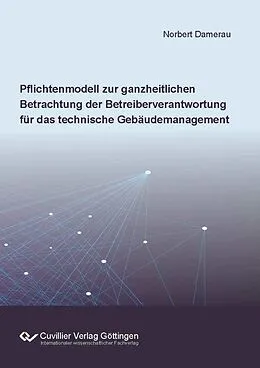 E-Book (pdf) Pflichtenmodell zur ganzheitlichen Betrachtung der Betreiberverantwortung für das technische Gebäudemanagement von Norbert Damerau