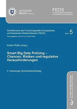 E-Book (pdf) SMART BIG DATA POLICING – Chancen, Risiken und regulative Herausforderungen von Kristin Pfeffer