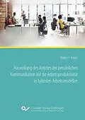 E-Book (pdf) Auswirkung des Anteiles der persönlichen Kommunikation auf die Arbeitsproduktivität in hybriden Arbeitsmodellen von Markus Ferdinand Hoppe