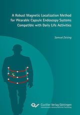 eBook (pdf) A Robust Magnetic Localization Method for Wearable Capsule Endoscopy Systems Compatible with Daily Life Activities de Samuel Zeising