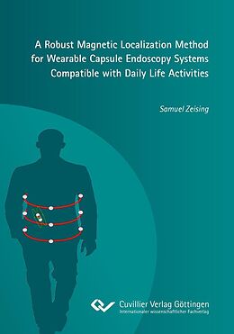 eBook (pdf) A Robust Magnetic Localization Method for Wearable Capsule Endoscopy Systems Compatible with Daily Life Activities de Samuel Zeising