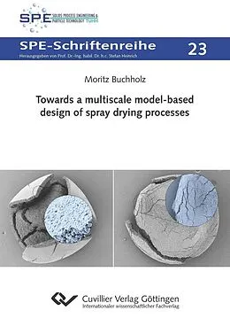 E-Book (pdf) Towards a multiscale model-based design of spray drying processes von Moritz Buchholz