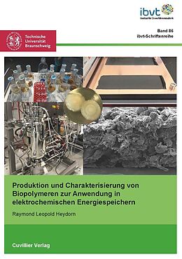 E-Book (pdf) Produktion und Charakterisierung von Biopolymeren zur Anwendung in elektrochemischen Energiespeichern von 