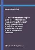 PDF The influence of selected managerial quality and board composition variables on the performance of German cooperative banks – an analysis of age, gender, education and experience as well as board size and composition von Hermann Josef Högel