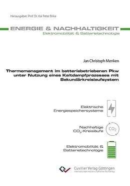 E-Book (pdf) Thermomanagement im batteriebetriebenen Pkw unter Nutzung eines Kaltdampfprozesses mit Sekundärkreislaufsystem von Jan Christoph Menken