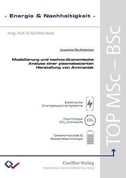 E-Book (pdf) Modellierung und techno-ökonomische Analyse einer plasmabasierten Herstellung von Ammoniak von Jeannine Rechtsteiner