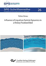 eBook (pdf) Influence of Liquid on Particle Dynamics in a Rotary Fluidized Bed de Tobias Oesau