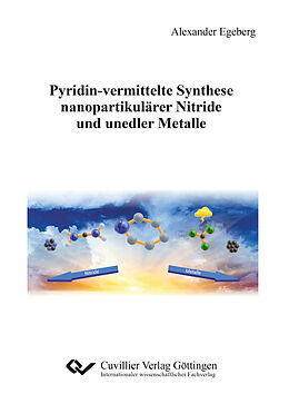 Kartonierter Einband Pyridin-vermittelte Synthese nanopartikulärer Nitride und unedler Metalle von Alexander Egeberg