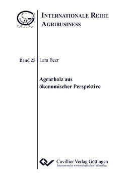 Kartonierter Einband Agrarholz aus ökonomischer Perspektive (Band 25) von Lara Beer