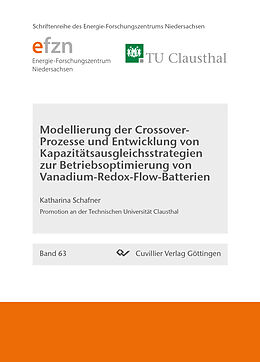Kartonierter Einband Modellierung der Crossover-Prozesse und Entwicklung von Kapazitatsausgleichsstrategien zur Betriebsoptimierung von Vanadium-Redox-Flow-Batterien von Katharina Schafner