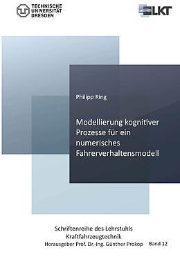 Kartonierter Einband Modellierung kognitiver Prozesse für ein numerisches Fahrerverhaltensmodell von Philipp Ring