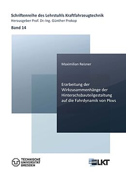 Kartonierter Einband Erarbeitung der Wirkzusammenhänge der Hinterachsbauteilgestaltung auf die Fahrdynamik von Pkws von Maximilian Reisner