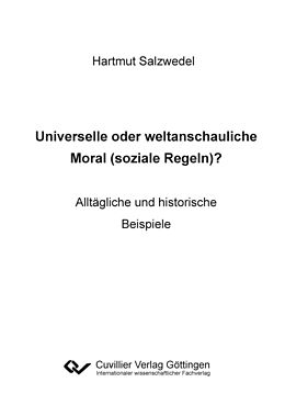 Kartonierter Einband Universelle oder weltanschauliche Moral (soziale Regeln)? von Hartmut Salzwedel