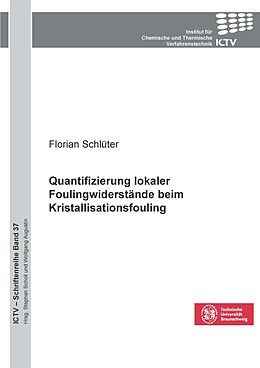 Kartonierter Einband Quantifizierung lokaler Foulingwiderstände beim Kristallisationsfouling von Florian Schlüter