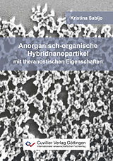 Kartonierter Einband Anorganisch-organische Hybridnanopartikel mit theranostischen Eigenschaften von Kristina Sabljo