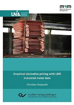 E-Book (pdf) Empirical derivative pricing with LME industrial metal data von Christian Stepanek