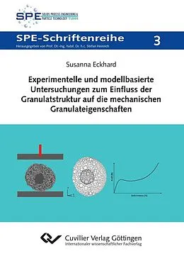 E-Book (pdf) Experimentelle und modellbasierte Untersuchungen zum Einfluss der Granulatstruktur auf die mechanischen Granulateigenschaften von Susanna Eckhard
