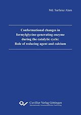 eBook (pdf) Conformational changes in formylglycine-generating enzyme during the catalytic cycle: Role of reducing agent and calcium de Md Sarfaraz Alam