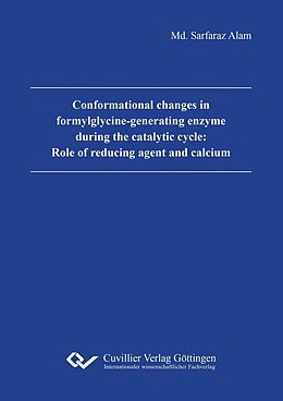 eBook (pdf) Conformational changes in formylglycine-generating enzyme during the catalytic cycle: Role of reducing agent and calcium de Md Sarfaraz Alam