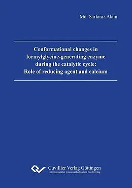 E-Book (pdf) Conformational changes in formylglycine-generating enzyme during the catalytic cycle: Role of reducing agent and calcium von Md Sarfaraz Alam