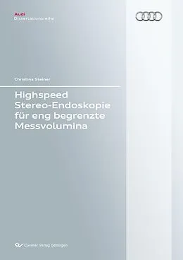 E-Book (pdf) Highspeed Stereo-Endoskopie für eng begrenzte Messvolumina von Christina Steiner