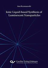 eBook (pdf) Ionic Liquid-based Synthesis of Luminescent Nanoparticles de Ana Kuzmanoski