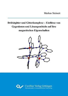E-Book (pdf) Defektgitter und Gitterkomplexe &#x2013; Einflüsse von Gegenionen und Lösungsmitteln auf ihre magnetischen Eigenschaften von Markus Steinert