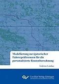 E-Book (pdf) Modellierung navigatorischer Fahrerpräferenzen für die personalisierte Routenberechnung von Andreas Landau