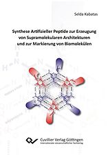 E-Book (pdf) Synthese Artifizieller Peptide zur Erzeugung von Supramolekularen Architekturen und zur Markie-rung von Biomolekülen von Selda Kabatas