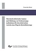 E-Book (pdf) Thermisch-elektrische Analyse und Ableitung von Verbesserungsmaßnahmen für den elektrischen Antrieb eines Plug-In-Hybridfahrzeugs von Franziska Beste