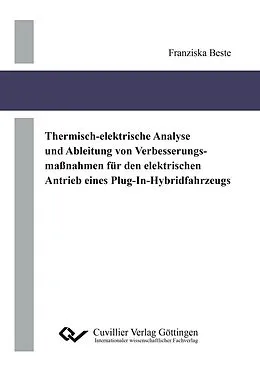 E-Book (pdf) Thermisch-elektrische Analyse und Ableitung von Verbesserungsmaßnahmen für den elektrischen Antrieb eines Plug-In-Hybridfahrzeugs von Franziska Beste