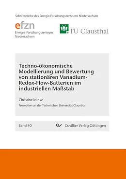 E-Book (pdf) Techno-ökonomische Modellierung und Bewertung von stationären Vanadium-Redox-Flow-Batterien im industriellen Maßstab von Christine Minke