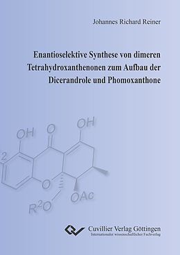 E-Book (pdf) Enantioselektive Synthese von dimeren Tetrahydroxanthenonen zum Aufbau der Dicerandrole und Phomoxanthone von Johannes Richard Reiner