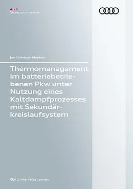 E-Book (pdf) Thermomanagement im batteriebetriebenen Pkw unter Nutzung eines Kaltdampfprozesses mit Sekundärkreislaufsystem von Jan Christoph Menken