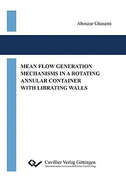 E-Book (pdf) Mean Flow Generation Mechanisms in a Rotating Annular Container with Librating Walls von Abouzar Ghasemi