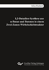 E-Book (pdf) 1,3-Butadien-Synthese aus n-Butan und Butenen in einem Zwei-Zonen-Wirbelschichtreaktor von Julius Rischard