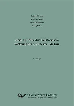 E-Book (pdf) Script zu Teilen der Bioinformatik- Vorlesung des 5. Semesters Medizin von Rainer Schmidt, Matthias Brandt, Melina Schellhorn
