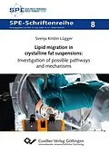 E-Book (pdf) Lipid migration in crystalline fat suspensions: Investigation of possible pathways and mechanisms von Svenja Lügger