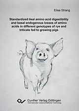 E-Book (pdf) Standardized ileal amino acid digestibility and basal endogenous losses of amino acids in different genotypes of rye and triticale fed to growing pigs von Elisa Strang