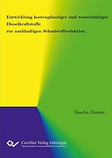 E-Book (pdf) Entwicklung kostengünstiger und wasserhaltiger Dieselkraftstoffe zur nachhaltigen Schadstoffreduktion von Sascha Dauwe