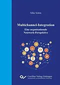 E-Book (pdf) Multichannel-Integration &#x2013; Eine organisationale Netzwerk-Perspektive von Silke Schön