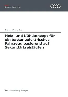 E-Book (pdf) Heiz- und Kühlkonzept für ein batterieelektrisches Fahrzeug basierend auf Sekundärkreisläufen von Thomas Weustenfeld
