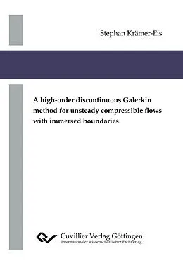 E-Book (pdf) A high-order discontinuous Galerkin method for unsteady compressible flows with immersed boundaries von Stephan Krämer-Eis