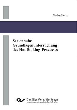 E-Book (pdf) Seriennahe Grundlagenuntersuchung des Hot-Staking-Prozesses von Stefan Heitz