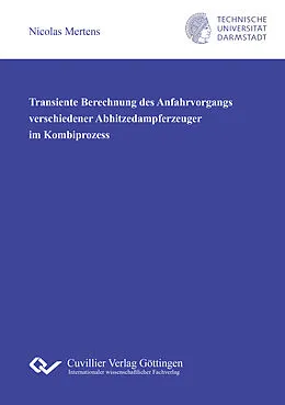 E-Book (pdf) Transiente Berechnung des Anfahrvorgangs verschiedener Abhitzedampferzeuger im Kombiprozess von Nicolas Mertens