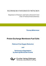 eBook (pdf) Proton Exchange Membrane Fuel Cells Platinum-Free Oxygen Reduction and Performance Degradation by Start-Up/Shut-Down Events de Thomas Mittermeier